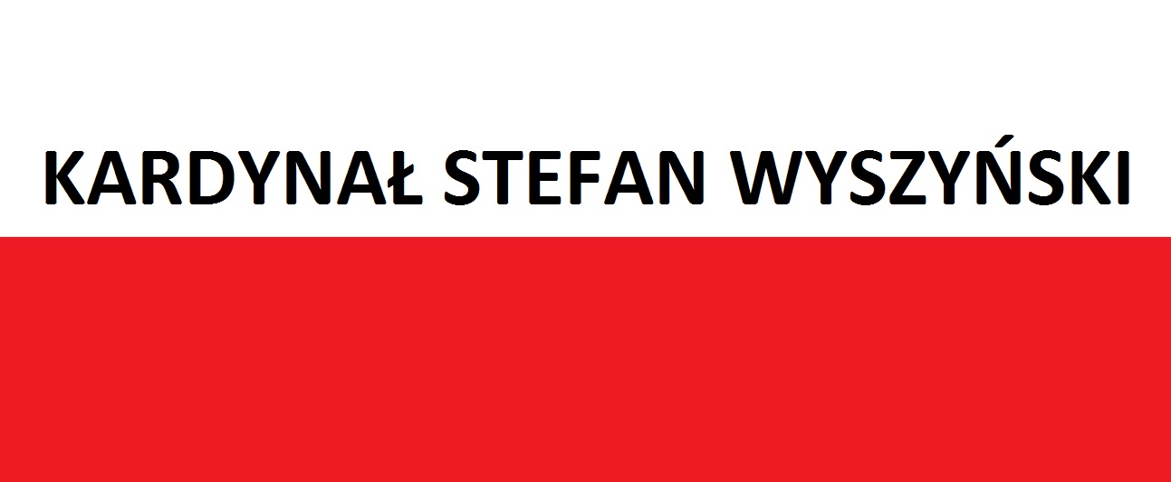 You are currently viewing Kardynał Stefan Wyszyński . . . . | Blog Patriotyczny