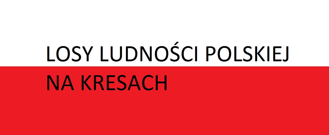 You are currently viewing Losy ludności polskiej na&nbsp;Kresach  . . .