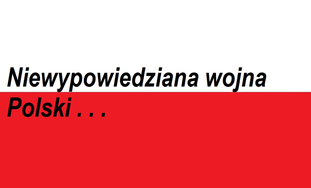 You are currently viewing Niewypowiedziana wojna Polski . . .