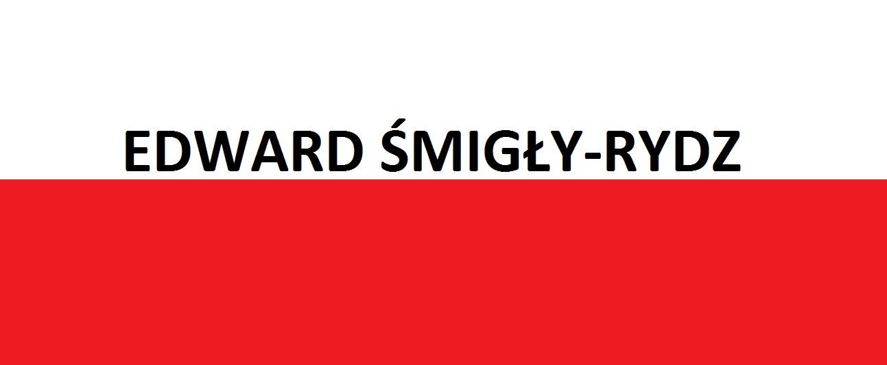 You are currently viewing Edward Śmigły-Rydz . . . | Blog Patriotyczny