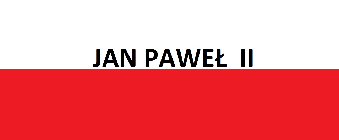 You are currently viewing Jan Paweł II&nbsp;. . . | Blog Patriotyczny