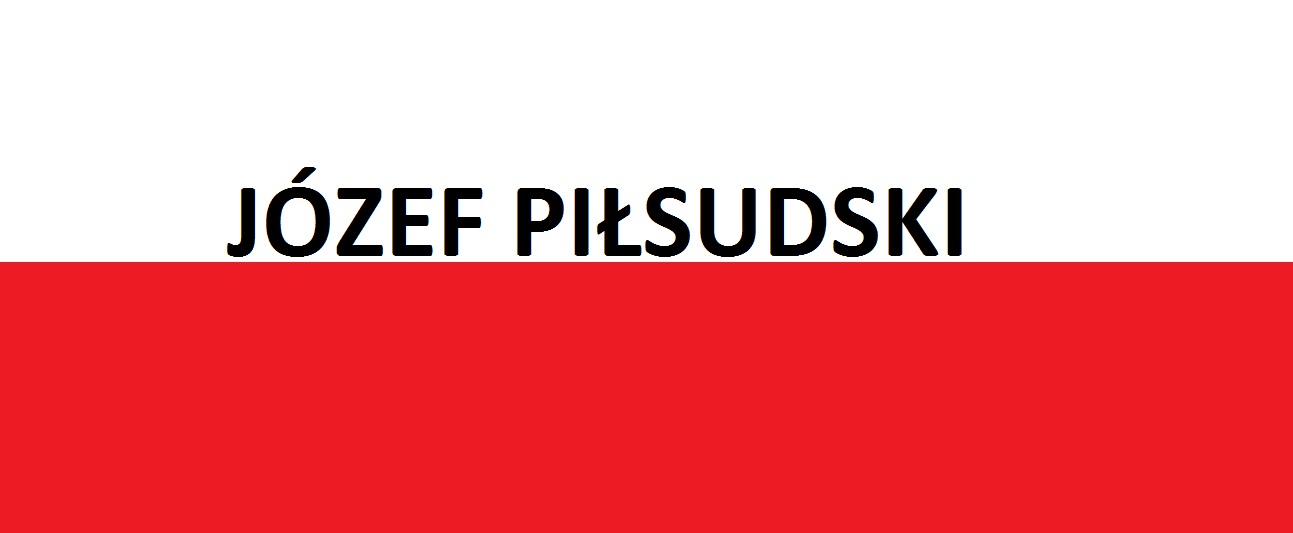 You are currently viewing Józef Piłsudski . . . | Blog Patriotyczny