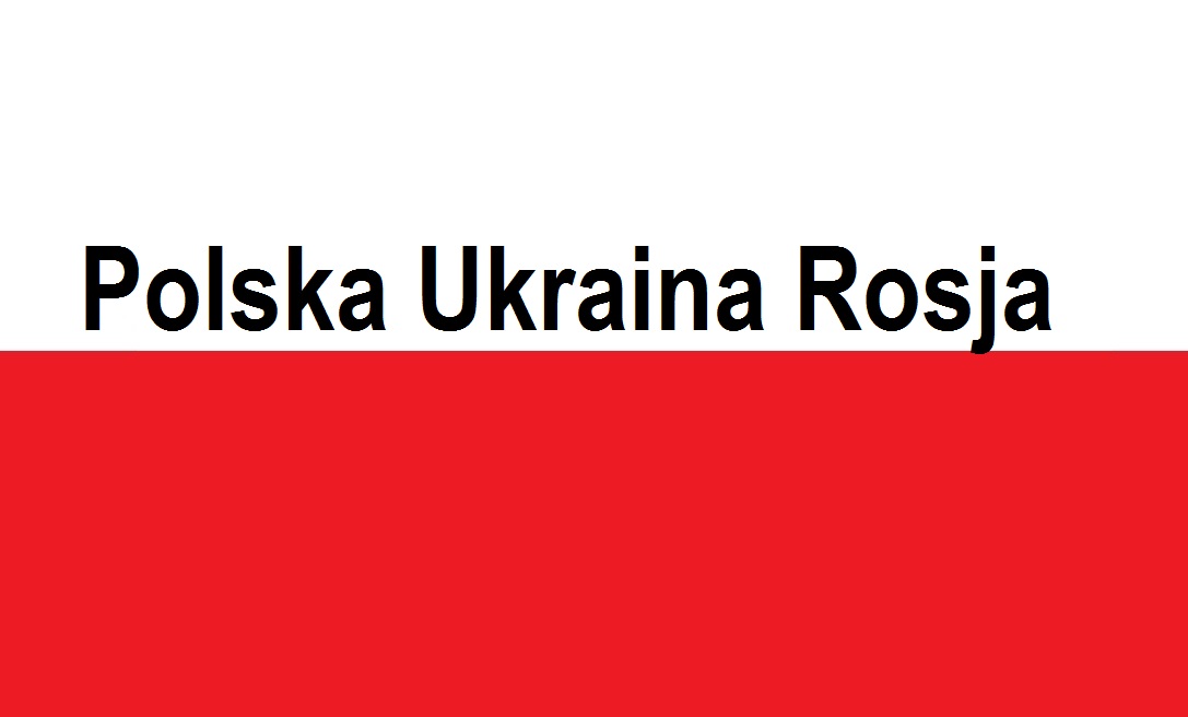 You are currently viewing Polska Ukraina Rosja . . . | Blog Patriotyczny