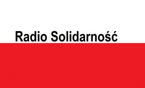 Read more about the article Radio Solidarność . . . | Blog Patriotyczny