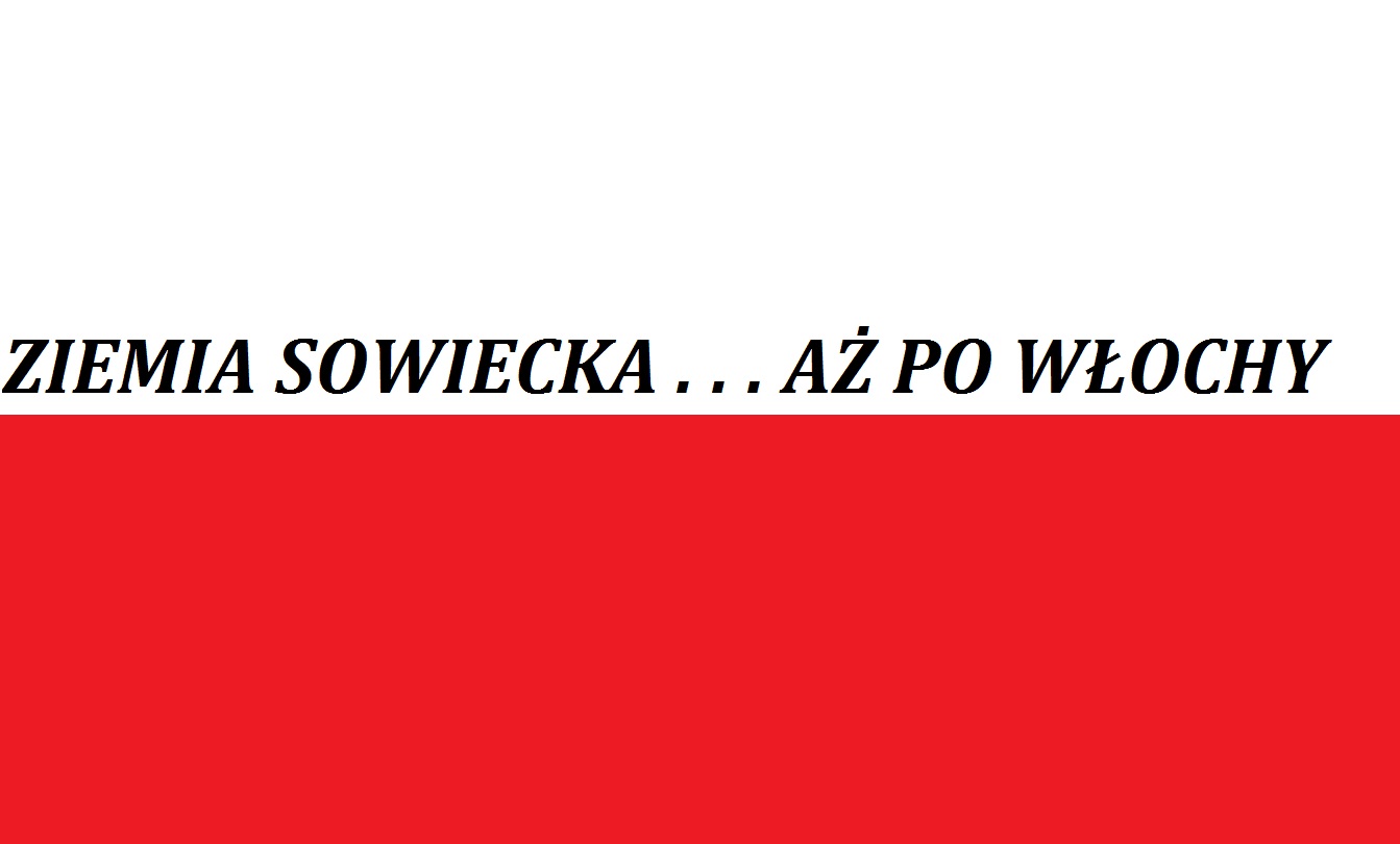 You are currently viewing Ziemia sowiecka . . . aż po Włochy | Blog Patriotyczny