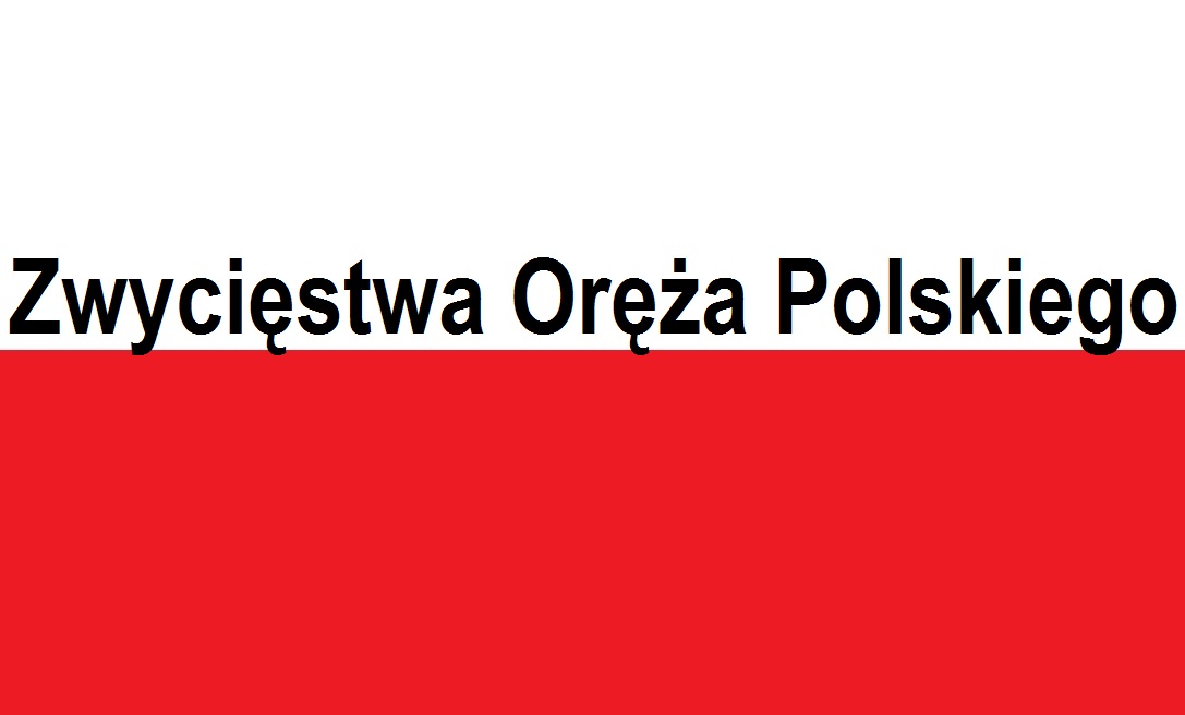 You are currently viewing Zwycięstwa Oręża Polskiego a&nbsp;ciężkie chwile | Blog Patriotyczny