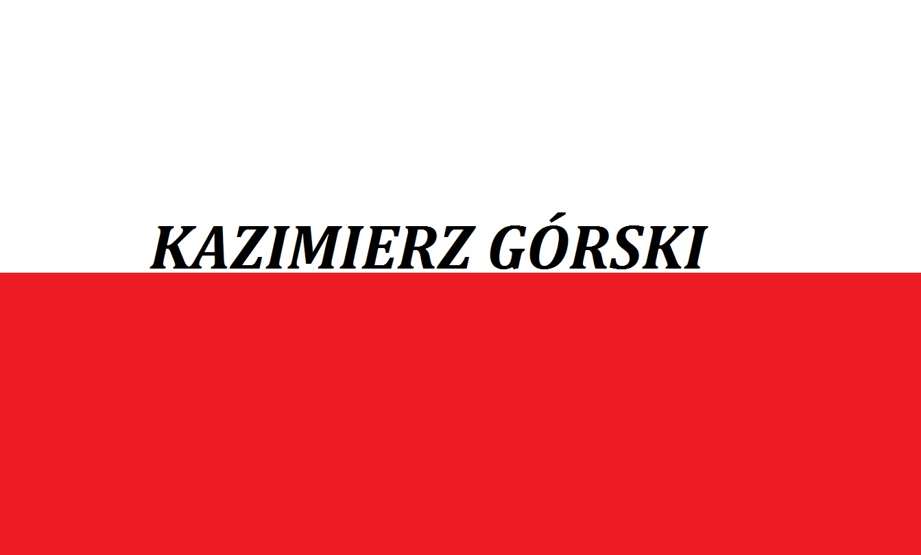 You are currently viewing Kazimierz Górski . . . . | Blog Patriotyczny