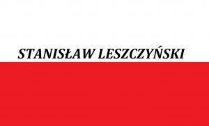 Read more about the article Stanisław Leszczyński . . . | Blog Patriotyczny