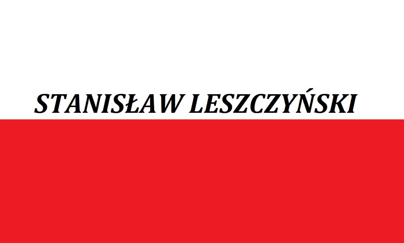 You are currently viewing Stanisław Leszczyński . . . | Blog Patriotyczny