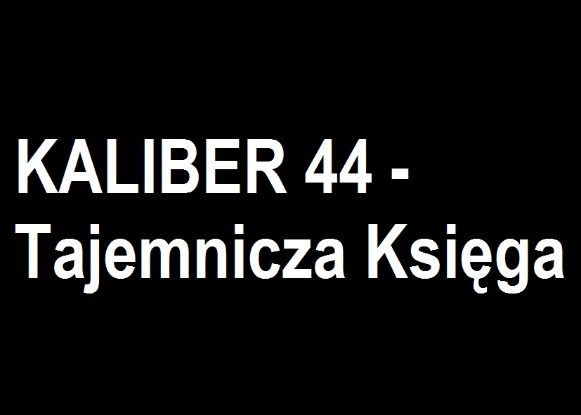 You are currently viewing KALIBER 44 – Tajemnicza Księga – Prolog | Blog Muzyczny