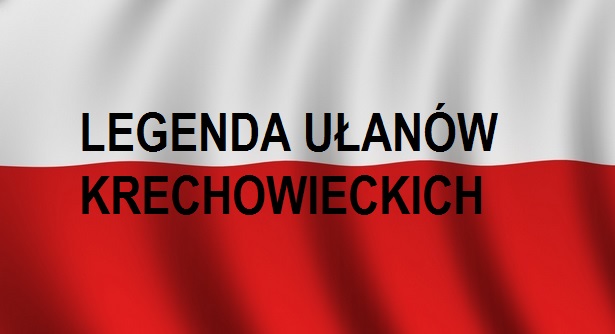 You are currently viewing Legenda Ułanów Krechowieckich | Blog Historyczny