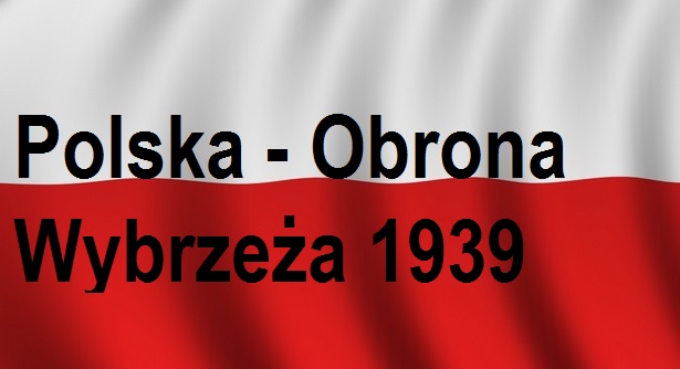 You are currently viewing Polska – Obrona Wybrzeża 1939 – Nasze Morze | Blog Historyczny